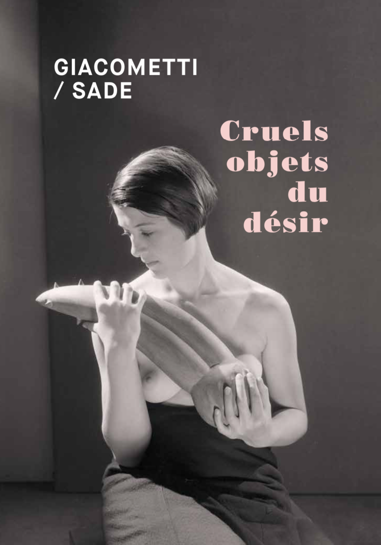 Fondation Giacometti -  Giacometti / Sade. Cruels objets du désir